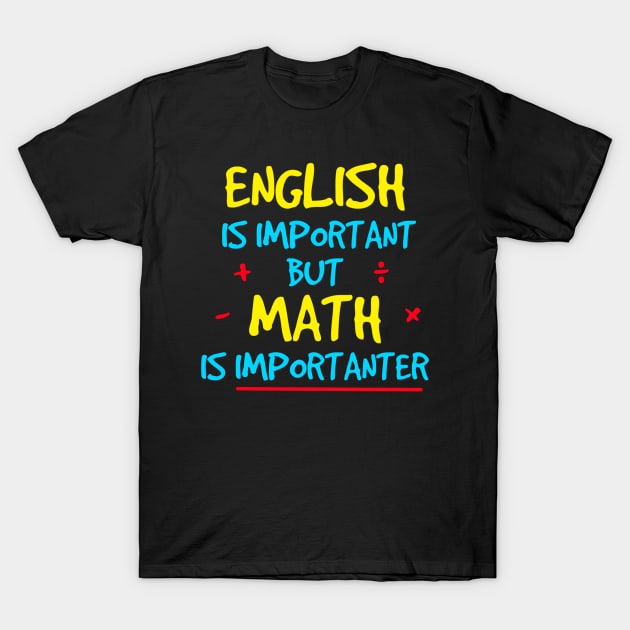 Math is Importanter T-Shirt by Milasneeze